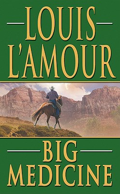 Big Medicine by Louis L&#39;Amour - FictionDB