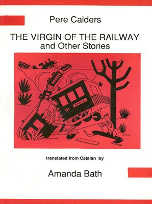 Pere Calders: The Virgin of the Railway and Other Stories