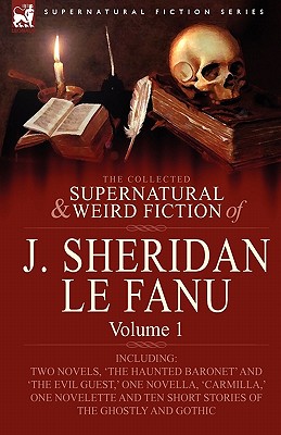 The Collected Supernatural And Weird Fiction Of J. Sheridan Le Fanu