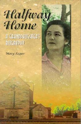 Halfway Home: A Granddaughters Biogrpahy