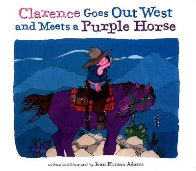 Clarence Goes Out West & Meets a Purple Horse