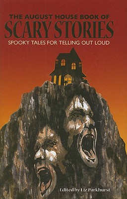 The August House Book of Scary Stories: Spooky Tales for Telling Out Loud