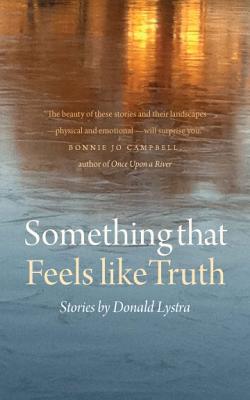Something That Feels Like Truth: Stories