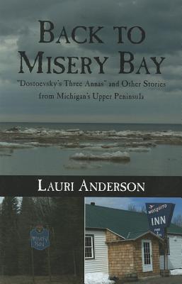 Back to Misery Bay: "Dostoevsky's Three Annas" and Other Stories from Michigan's Upper Peninsula