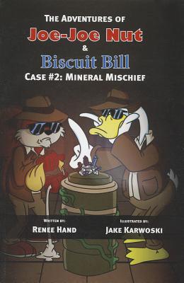 The Adventures of Joe-Joe Nut and Biscuit Bill Case #2 Mineral Mischief