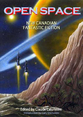 Open Space: New Canadian Fantastic Fiction