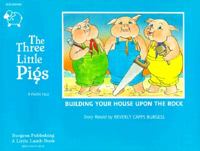 Three Little Pigs: Building Your House Upon the Rock