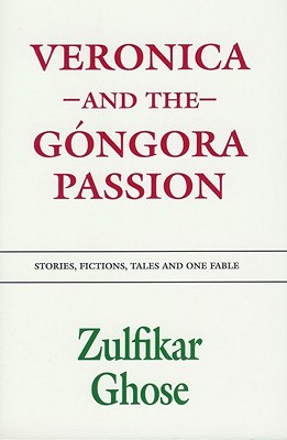 Veronica and the Gongora Passion: Stories, Fictions, Tales and One Fable