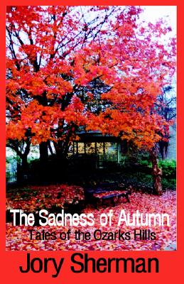 The Sadness Of Autumn - Tales Of The Ozarks Hills