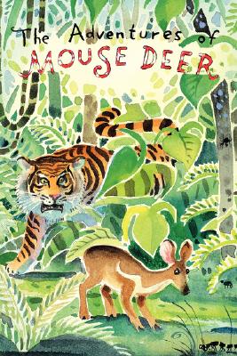 The Adventures of Mouse Deer: Tales of Indonesia and Malaysia