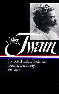 Twain: Collected Tales, Sketches, Speeches, and Essays, Volume 1: 1852-1890