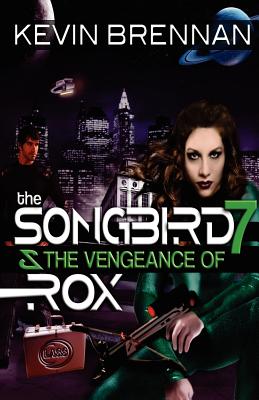 The Songbird 7 & The Vengeance of Rox