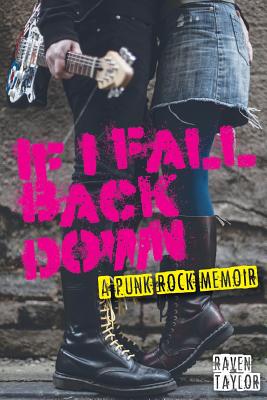 If I Fall Back Down: A Punk Rock Memoir