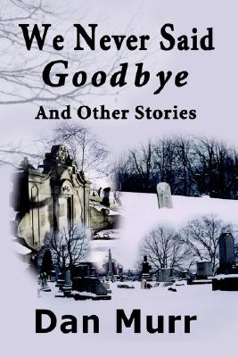 We Never Said Goodbye