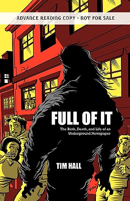 Full of It: The Birth, Death, and Life of an Underground Newspaper