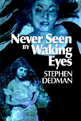 Never Seen by Waking Eyes