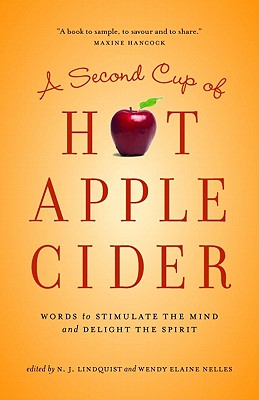 A Second Cup of Hot Apple Cider: Words to Stimulate the Mind and Delight the Spirit