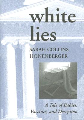 White Lies: A Tale of Babies, Vaccines, and Deception