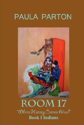 Room 17 "Where History Comes Alive" Book I--Indians
