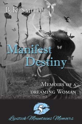 Manifest Destiny - Memoirs of a Dreaming Woman