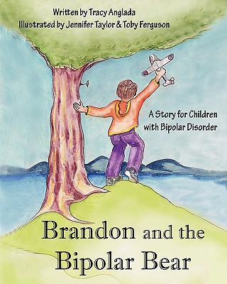 Brandon and the Bipolar Bear: A Story for Children with Bipolar Disorder