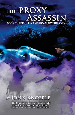 The Proxy Assassin: Book Three of the American Spy Trilogy