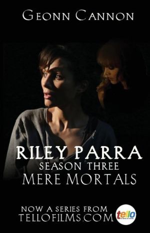 Riley Parra: Mere Mortals: Season Three
