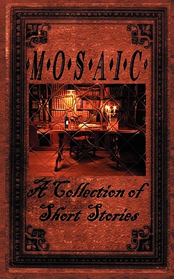 Mosaic: A Collection of Short Stories