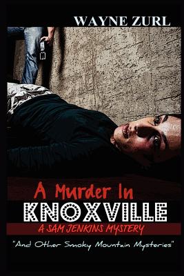 A Murder in Knoxville and Other Smoky Mountain Mysteries