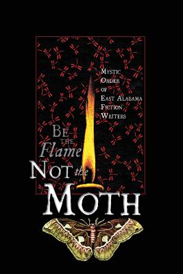 Be the Flame (Not the Moth)