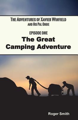 The Adventures of Xavier Winfield and His Pal Oggie, the Great Camping Adventure