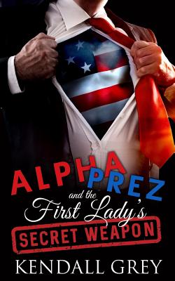 Alpha Prez and the First Lady's Secret Weapon