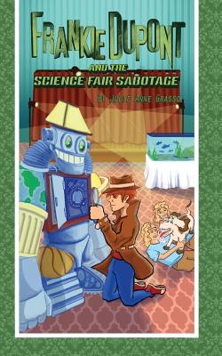 Frankie DuPont and the Science Fair Sabotage