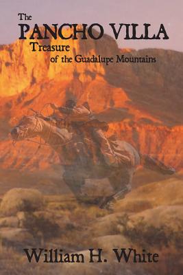 The Pancho Villa Treasure of the Guadalupe Mountains