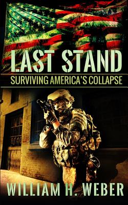 Last Stand: Surviving America's Collapse