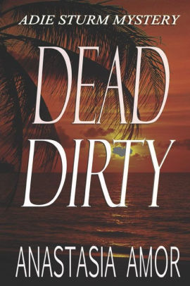 Dead Dirty: Adie Sturm Mystery