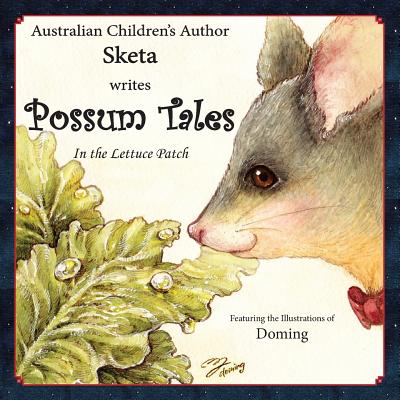 Possum Tales...in the Lettuce Patch