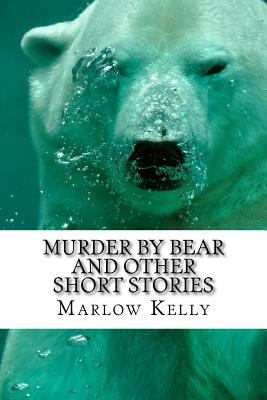 Murder by Bear and Other Short Stories