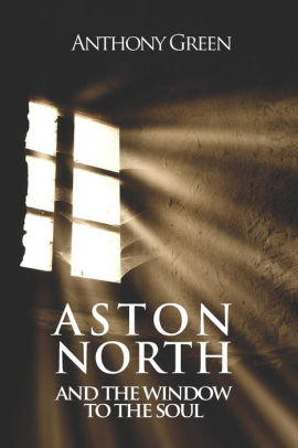Aston North and the Window to the Soul