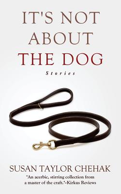 It's Not about the Dog: Stories
