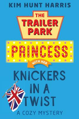 The Trailer Park Princess with Her Knickers in a Twist