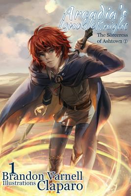 Arcadia's Ignoble Knight: The Sorceress of Ashtown Part I