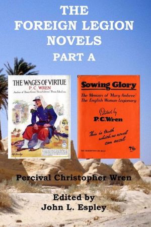 The Foreign Legion Novels Part A: The Wages of Virtue & Sowing Glory