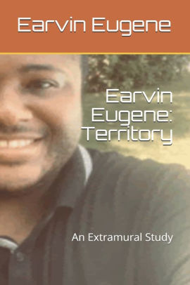 Earvin Eugene: Territory: An Extramural Study