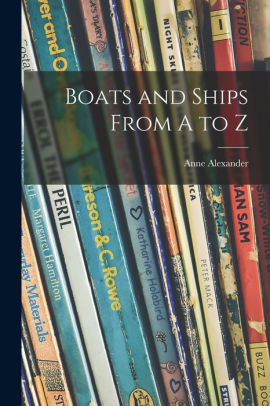 Boats and Ships From A to Z