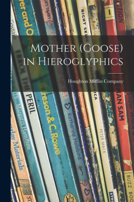 Mother (Goose) in Hieroglyphics