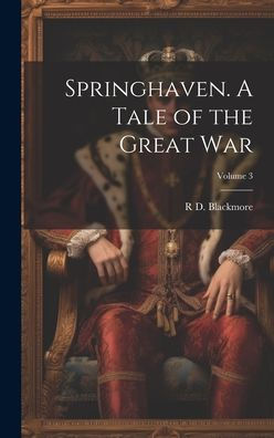 Springhaven. A Tale of the Great war; Volume 3