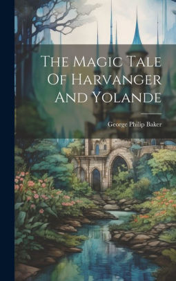 The Magic Tale Of Harvanger And Yolande George