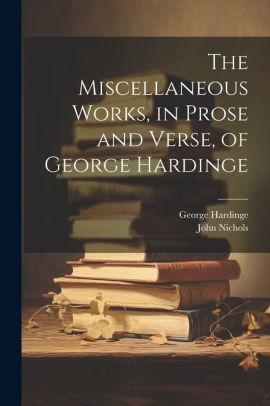 The Miscellaneous Works, in Prose and Verse, of George Hardinge