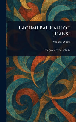 Lachmi Bai, Rani of Jhansi
